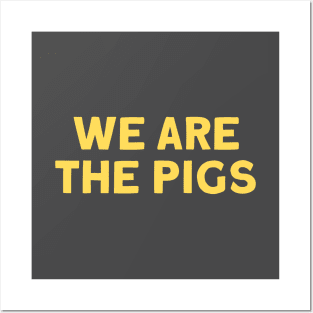 We Are The Pigs, mustard Posters and Art